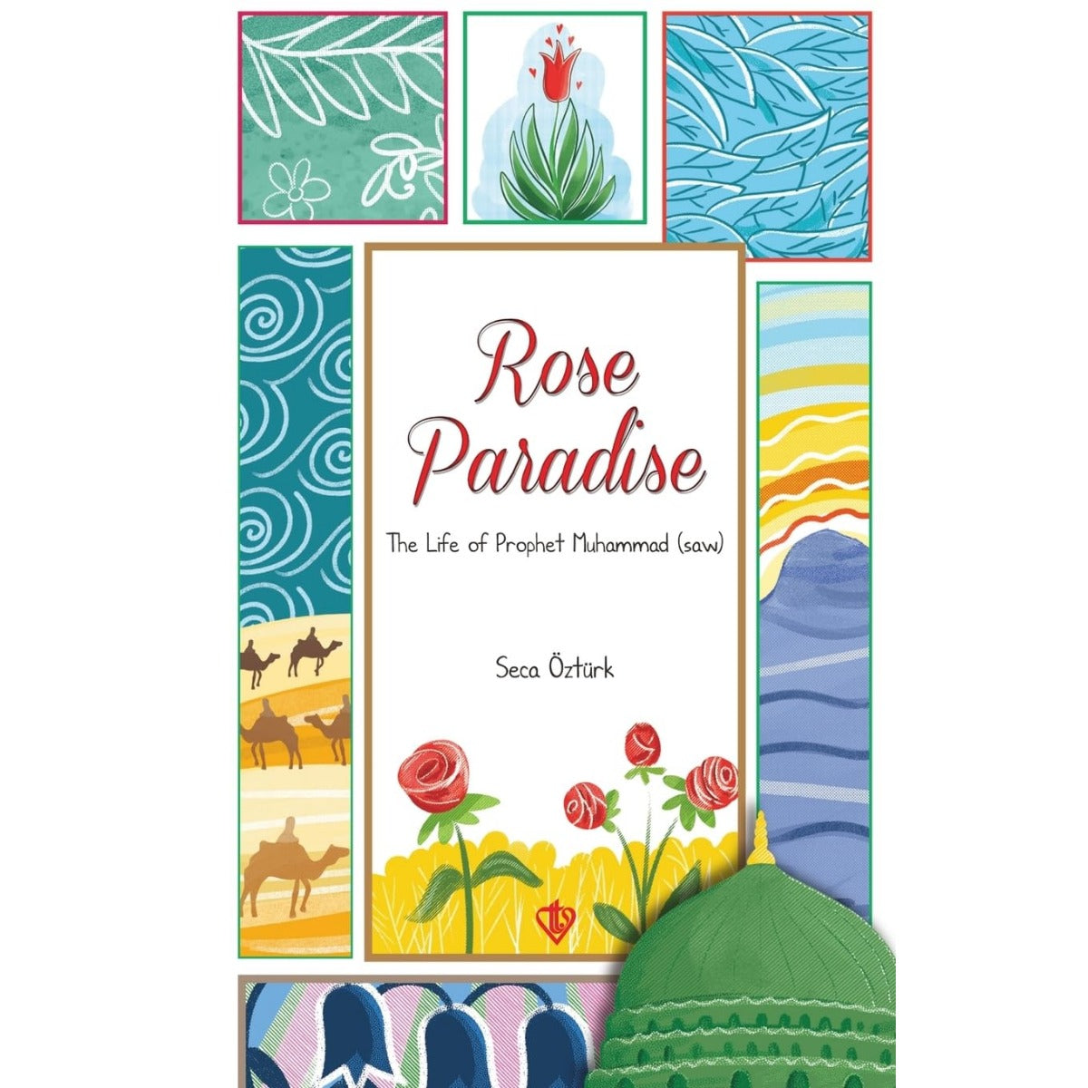 Rose Paradise The Life Of Prophet Muhammad Saw